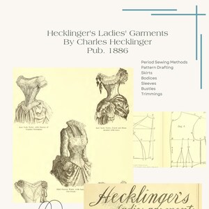May include: A vintage book titled "Hecklingers Ladies garments A TEXT BOOK. How TO CUT AND MAKE UP LADIES GARMENTS" with illustrations of women's clothing from the 1800s.