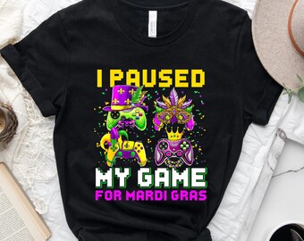 I Paused My Game For Mardi Gras Unisex t-shirt