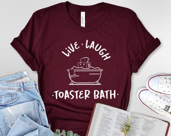 Live Laugh Toaster Bath Funny Saying Unisex t-shirt