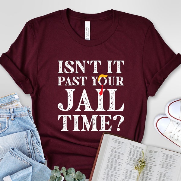 Isn’t It Past Your Jail Time T-Shirt