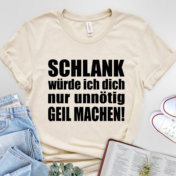 Schlank Würde Ich Dich Nur Unnötig Witzig Lustiger Spruch Unisex t-shirt