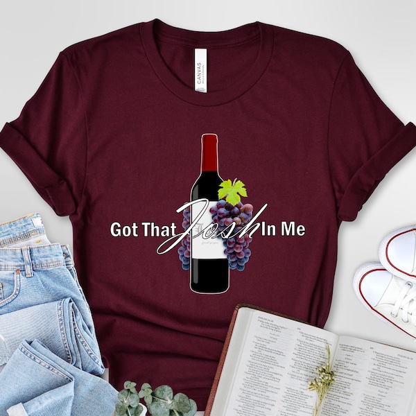 Classy Wine In Me Got That Josh In Me Unisex t-shirt