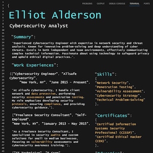 May include: A black and white text-based CV for Elliot Alderson, a Cybersecurity Analyst. The CV includes a summary of his skills and experience, as well as a list of his work experience, skills, certificates, and education.