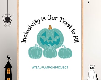 May include: A framed print featuring a large teal jack-o'-lantern centered above three smaller teal pumpkins. The text reads Inclusivity is Our Treat to All and #TEALPUMPKINPROJECT. The design includes a black spider, a spiderweb, a black house, and a cat.