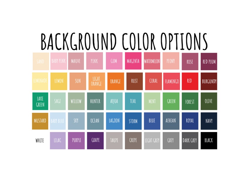 May include: A chart displaying a variety of background color options. The text "BACKGROUND COLOR OPTIONS" is at the top in a handwritten style. The color options are arranged in a grid, with each color labeled with its name, such as "Sand," "Baby Pink," and "Black."