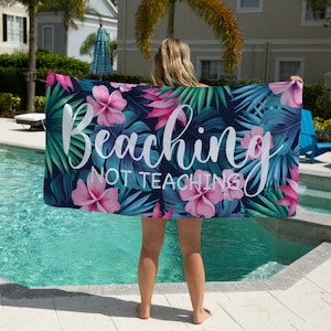 Beaching Not Teaching Towel, Teacher Beach Towel, Custom Beach Towel for Teacher, Custom Beach Towel for Women