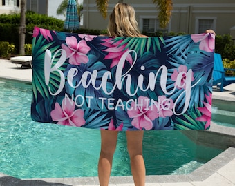 Beaching Not Teaching Towel, Teacher Beach Towel, Custom Beach Towel for Teacher, Custom Beach Towel for Women