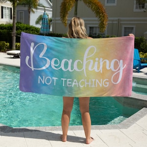 Beaching Not Teaching Towel, Teacher Beach Towel, Custom Beach Towel for Teacher, Custom Beach Towel for Women