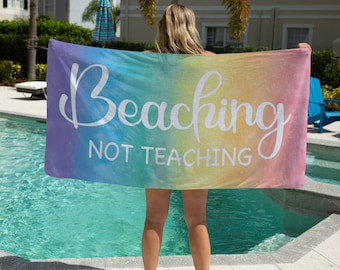 Beaching Not Teaching Towel, Teacher Beach Towel, Custom Beach Towel for Teacher, Custom Beach Towel for Women