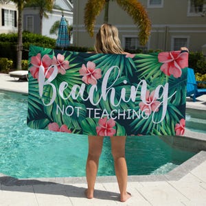 Beaching Not Teaching Towel, Teacher Beach Towel, Custom Beach Towel for Teacher, Custom Beach Towel for Women