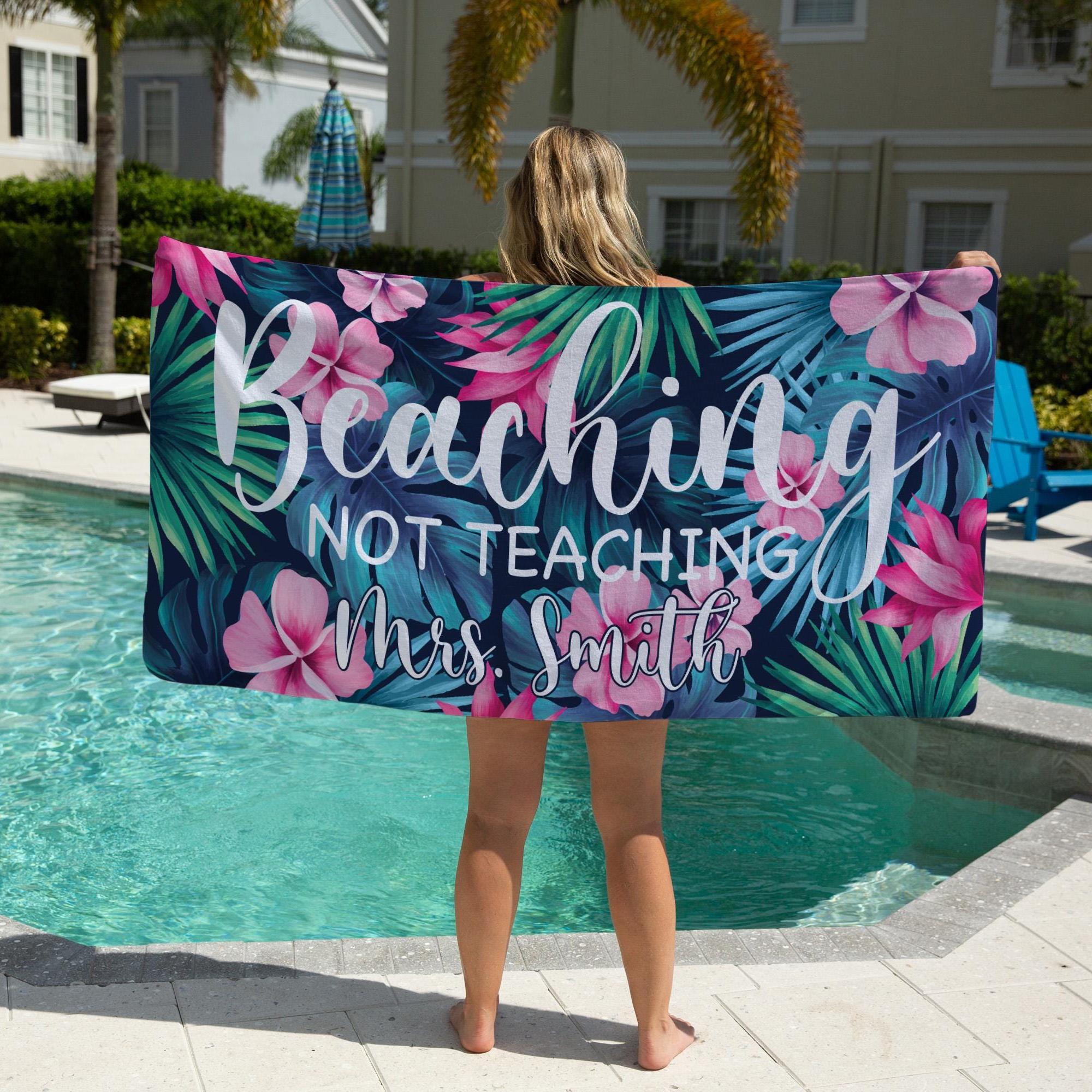Beaching Not Teaching Custom Towel, Teacher Name Beach Towel, Custom Beach Towel for Teacher, Custom Beach Towel for Women