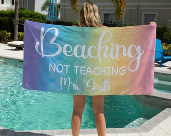 Beaching Not Teaching Towel, Custom Teacher Beach Towel, Custom Beach Towel for Teacher, Custom Beach Towel for Women