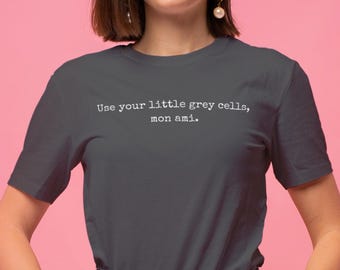 Poirot quote by Agatha Christie Queen of Crime Tee, Little grey cells, Book Lover T-shirt, Crime Fiction, Female author, Murder Mystery