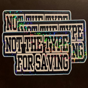 Not the type for saving, adtr inspired, hardcore music, pop punk, music sticker
