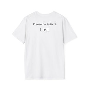 Lost: Bitte be Geduld [Unisex Softstyle T-Shirt]