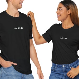 WILD - T-shirt, Minimalist Shirt, Simple Shirt, Wild Lifestyle, Rave Culture, Gift for Minimalist People, Simple