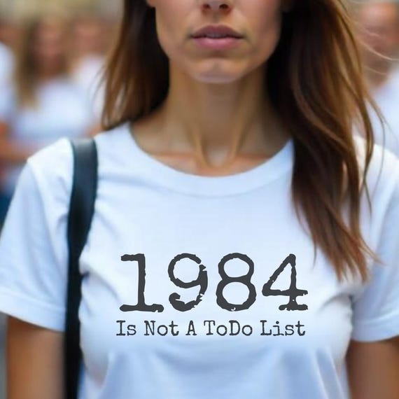 1984 Is Not A ToDo List - Unisex Heavy Cotton Tee - 1984 T-Shirt | Big Brother Gift | Anti Facism Tee | Protest Shirt | Literary Shirt