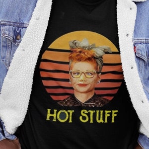 Vintage Hot Stuff Lucy Ricardo I Love Lucy Unisex Shirts, Lucy Meme Cute TV Show Graphic Shirt, Lucy Classic Movie Best Gift Ever