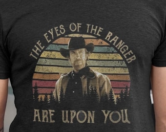 Vintage Eyes Of The Ranger Are Upon You Shirts, Walker Texas Ranger Crime Drama Series Shirts, Walker Cordell Retro Unisex Shirts