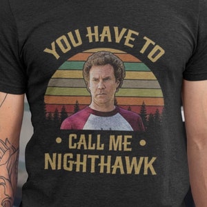 Vintage You Have to Call Me Nighthawk Movie Shirts, Step Brothers Comedy Movie Shirts, Brennan Huff Quote Unisex Shirt, Classic Movie Shirt