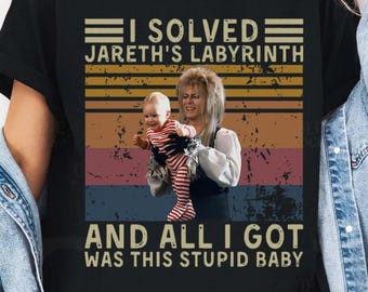 Jareth Labyrinth Movie Shirts, I Solved Jareth’s And All I Got Was This Stupid Baby, 80s Nostalgia T-Shirt_Long Sleeve_Sweatshirt_Hoodie