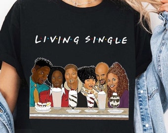 Living Single Living Single Sitcom Shirts, Regine Hunter Kyle Barker Khadijah James Friend Shirt, Friends Theme Shirt, Anniversary Gifts