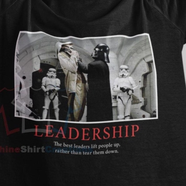 Leadership Darth Vader Classic Movie Shirts, Star Wars Movie Unisex Shirts, Best Leaders Sayings Shirt, Anakin Skywalker, Leadership Shirt