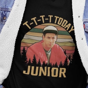 T T T T Today Junior Billy Madison Retro Shirts, Billy Madison 1995 Comedy Unisex Shirts, Vintage Movie Quotes Shirt, Anniversary Gifts