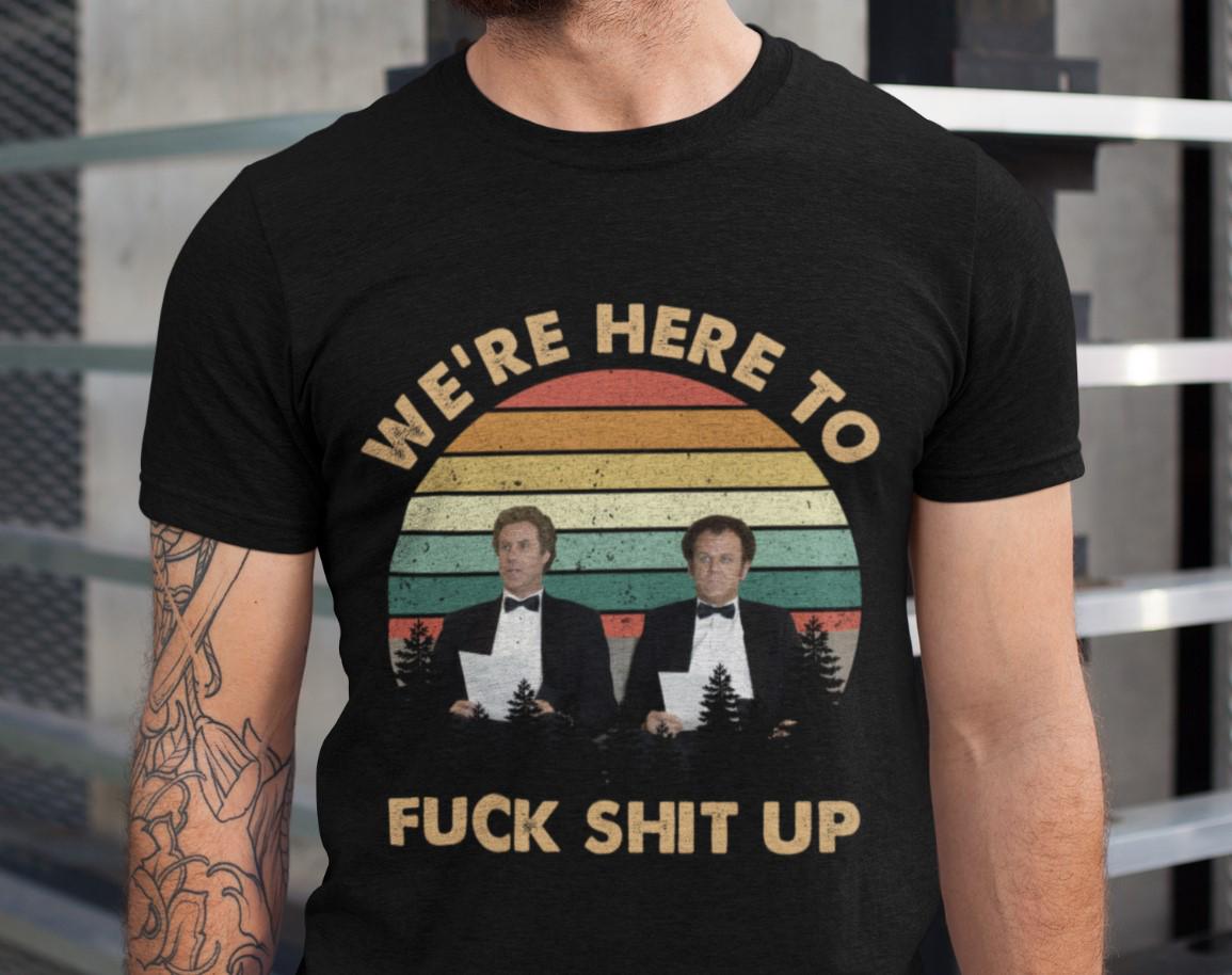 Vintage Step Brothers We’re Here To Unisex Shirts, Brennan Huff and Dale Doback Funny Movies Shirt, Step Brothers Classic Movie Shirt Gift