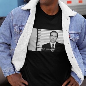 Black and White Michael Scott I Am Dead Inside Shirts, The Office Saying Funny Shirt For Fan, Michael Scott Quotes, Office TV Show Shirt image 3