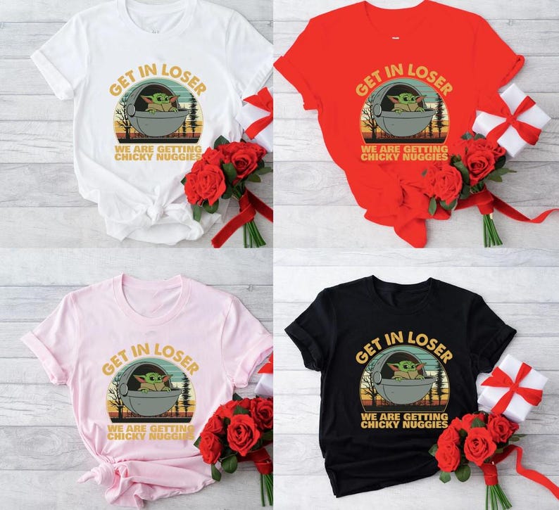 May include: Four t-shirts in white, red, pink, and black, each featuring a graphic of a character in a pod with the text "GET IN LOSER WE ARE GETTING CHICKY NUGGIES". Each shirt is paired with a bouquet of red roses and a gift.