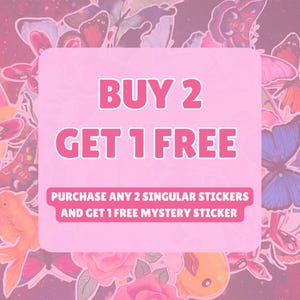 May include: A collection of colorful butterfly and floral stickers featuring a central light pink rectangular sign with white text that reads BUY 2 GET 1 FREE and PURCHASE ANY 2 SINGULAR STICKERS AND GET 1 FREE MYSTERY STICKER.