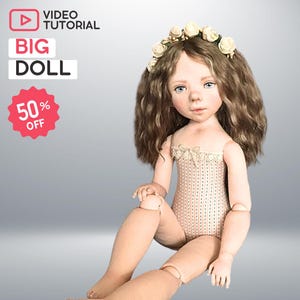 Big doll Realistic toy pdf + video tutorial —  Girl doll toy •  Sewing pattern • Stuffed Doll • Instant Download • Girl Doll