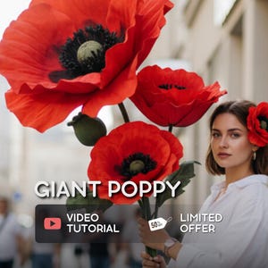 May include: A display of oversized red poppies with dark centres and green stems. The image features the text "GIANT POPPY", "VIDEO TUTORIAL", and "LIMITED OFFER". A woman holds the flowers, with a poppy in her hair.