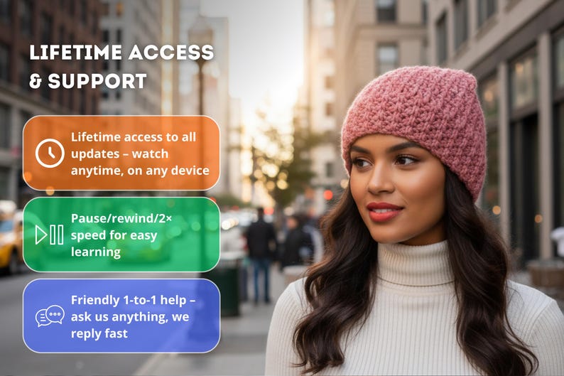 May include: A woman wearing a pink knitted beanie and a white turtleneck sweater. The image includes text that reads "LIFETIME ACCESS & SUPPORT" and details about lifetime updates, pause/rewind features, and friendly 1-to-1 help.