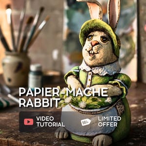 May include: A papier-mâché rabbit figurine wearing a green dress and hat, holding a bouquet of white flowers. The text "PAPIER-MACHE RABBIT" is displayed above a button that says "VIDEO TUTORIAL". A "LIMITED OFFER" tag is also visible.
