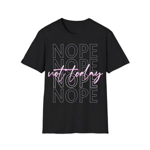 Funny Nope Not Today Unisex Softstyle T-Shirt, Humorous Tee, Sarcastic Graphic Shirt, Joke Top, Casual Wear, Trendy Apparel