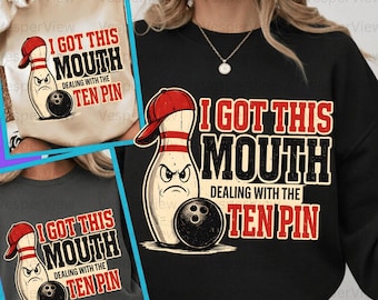 I Got This Mouth Dealing With The Ten Pin PNG: Bowling Humor Quote png League Player grappige retrostijl (digitale download)