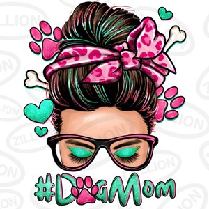 Dog mom messy bun png sublimation design download, Mother&#39;s Day png, dog love png, mom life png, sublimate designs download