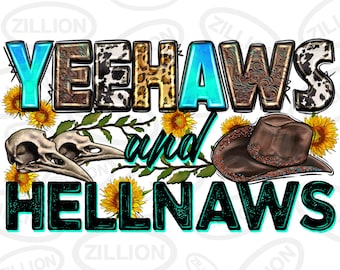 Yeehaws and hellnaws png sublimation design download, western yeehaws png, rodeo hat png, rodeo life png, western png, sublimate download