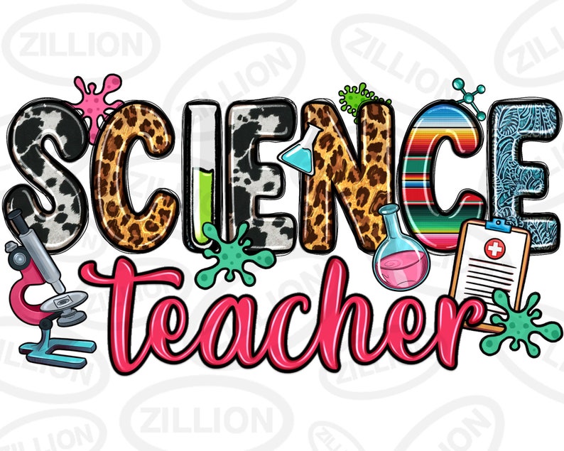 May include: Colorful graphic design with the word "SCIENCE" in bold letters with different patterns and textures. The word "teacher" is written in pink cursive below the word "SCIENCE". The design includes a microscope, a beaker, a clipboard with a plus sign, and various colorful splatter designs.