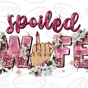 Spoiled wife png sublimation design download, western wife png, funny anniversary png, wifey png, new bride png, sublimate download
