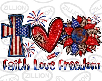 Faith love freedom png sublimation design download,USA flag cross png,4th of July png, Christian png,Independence Day png,sublimate download