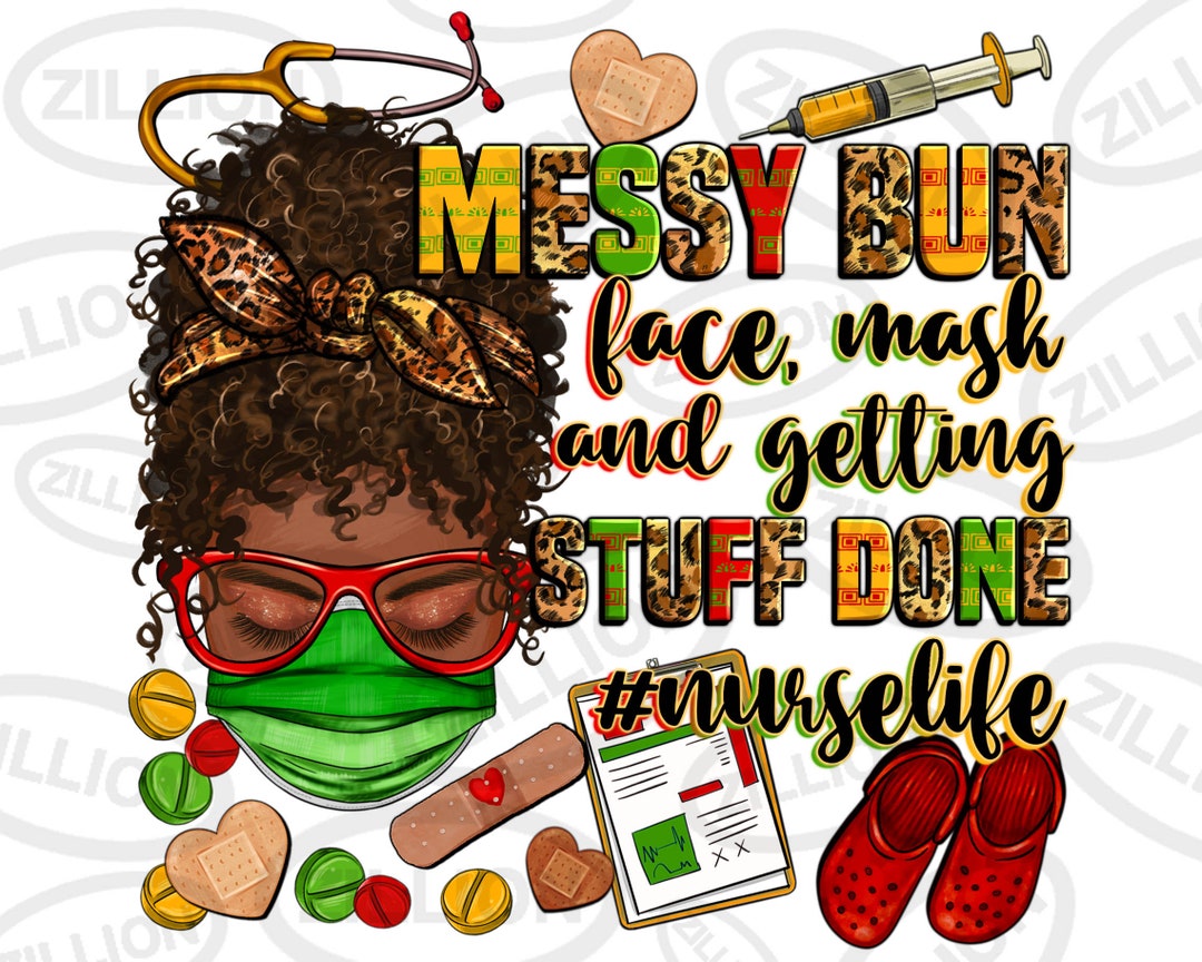 Messy Bun Face Mask & Getting Stuff Done nurselife Png, 1865 Vibes Png ...