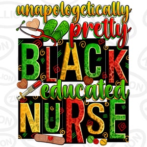 May include: Unapologetically Pretty Black Educated Nurse text in green, yellow, red, and black letters with a leopard print background. The text is surrounded by medical symbols like a stethoscope, bandages, and a syringe.