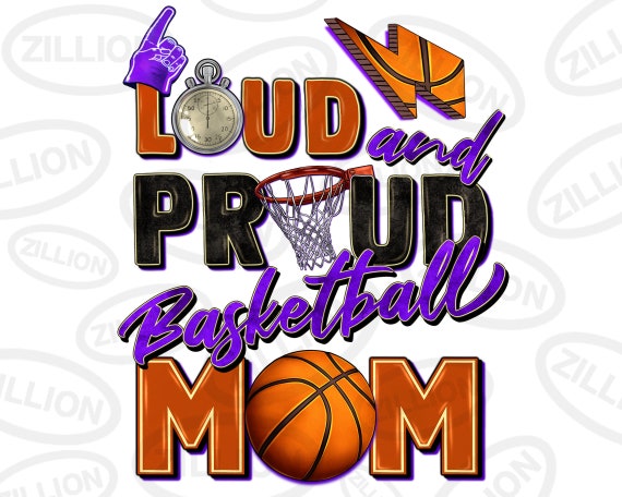 Loud and proud Basketball mom png sublimation design download, sport png, Basketball png, sport mom png,sport png,sublimate designs download