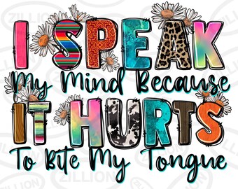 I speak my mind because it hurts to bite my tongue png, western png, western patterns png, sublimate designs download