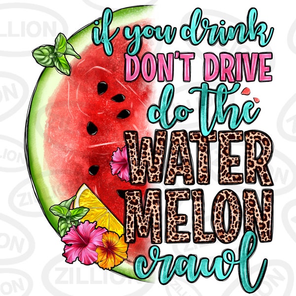 If you drink don't drive do the watermelon crawl png sublimation design download,watermelon png, summer fruit png,sublimate designs download