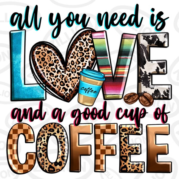 All you need is love and a good cup of coffee png sublimation design download, coffee love png,western coffee png,sublimate designs download