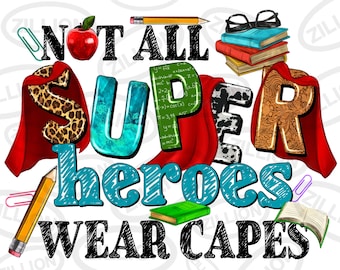 Nicht alle Superhelden tragen Umhänge png Sublimationsdesign Download, Lehrertag png, Lehrer png, Lehrerleben png, sublimieren Designs herunterladen